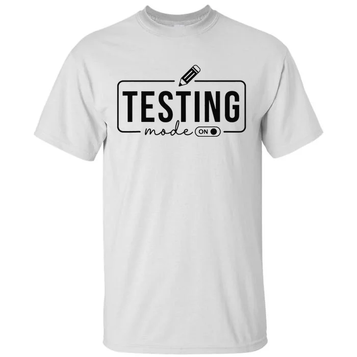 Test Day TeacherTesting Mode On Tall T-Shirt