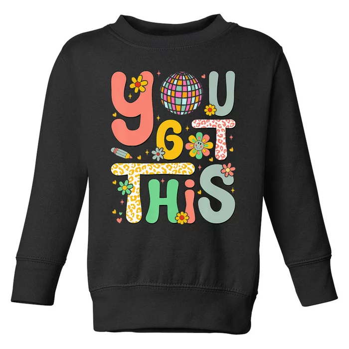 Testing Day Teacher You Got This Toddler Sweatshirt