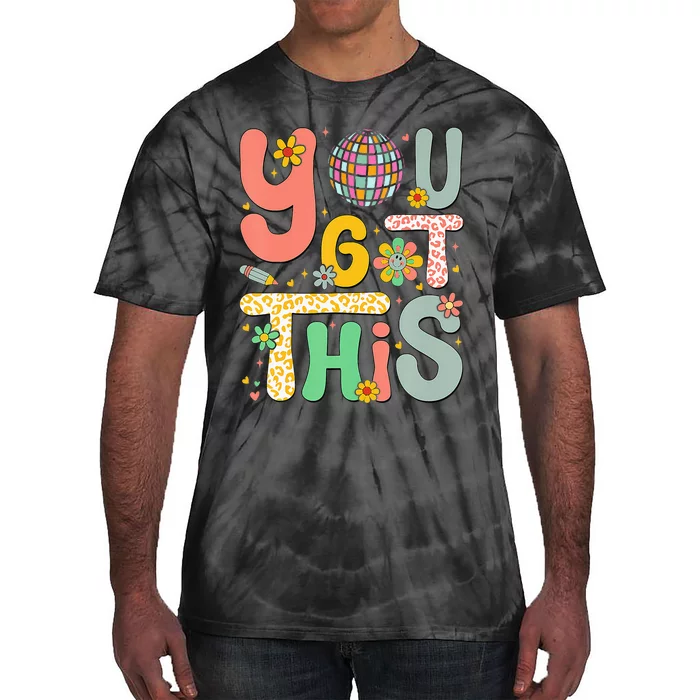 Testing Day Teacher You Got This Tie-Dye T-Shirt