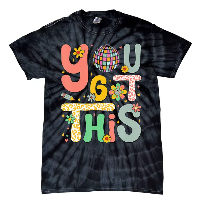 Testing Day Teacher You Got This Tie-Dye T-Shirt