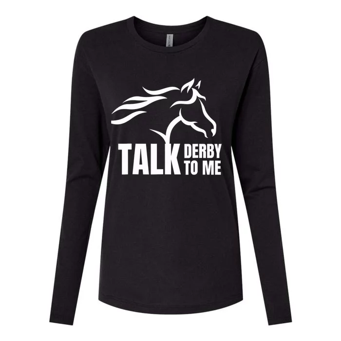 Talk Derby To Me Funny Horse Racing Gift. Womens Cotton Relaxed Long Sleeve T-Shirt