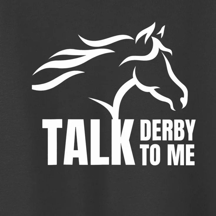 Talk Derby To Me Funny Horse Racing Gift. Toddler T-Shirt