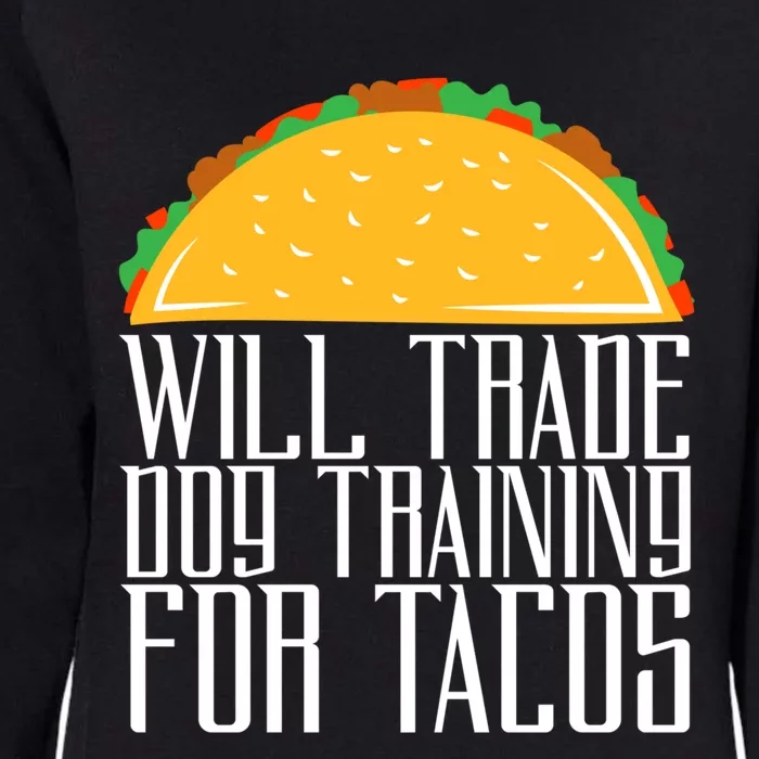 Trade Dog Training For Tacos Dog Trainer Great Gift Womens California Wash Sweatshirt