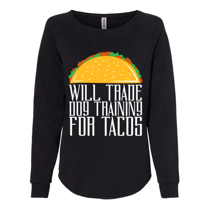 Trade Dog Training For Tacos Dog Trainer Great Gift Womens California Wash Sweatshirt