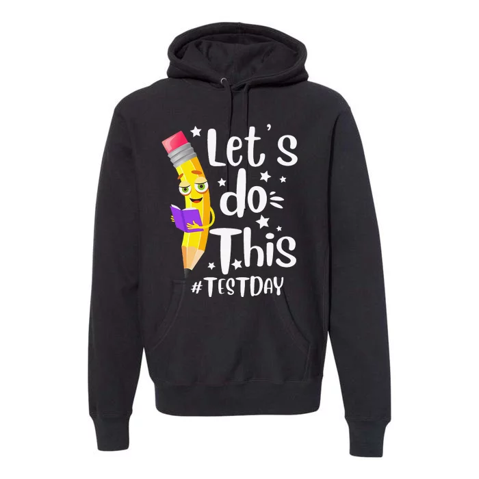 Test Day Teacher Lets do This Test day State Testing Teacher Premium Hoodie