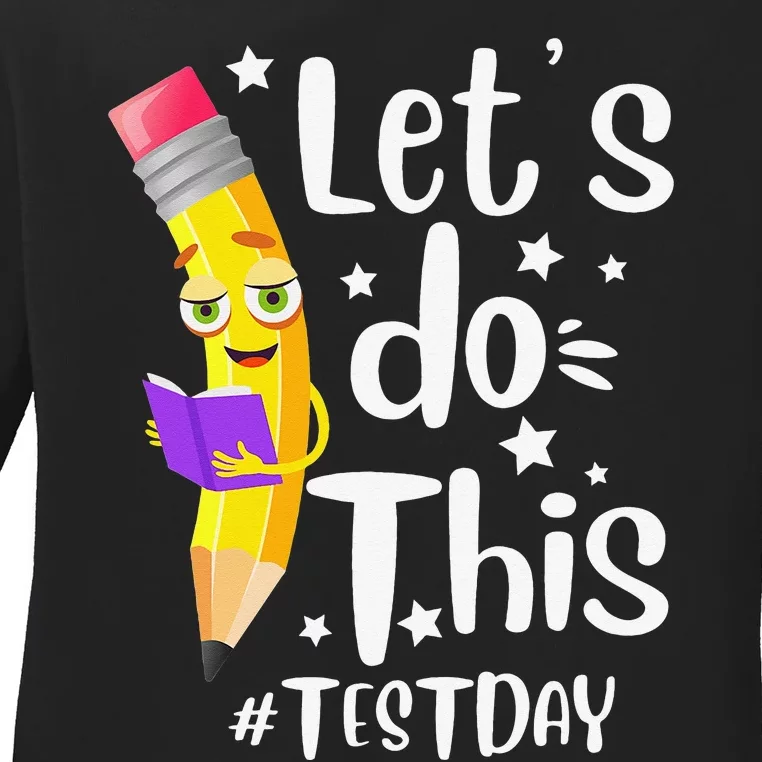 Test Day Teacher Lets do This Test day State Testing Teacher Ladies Long Sleeve Shirt