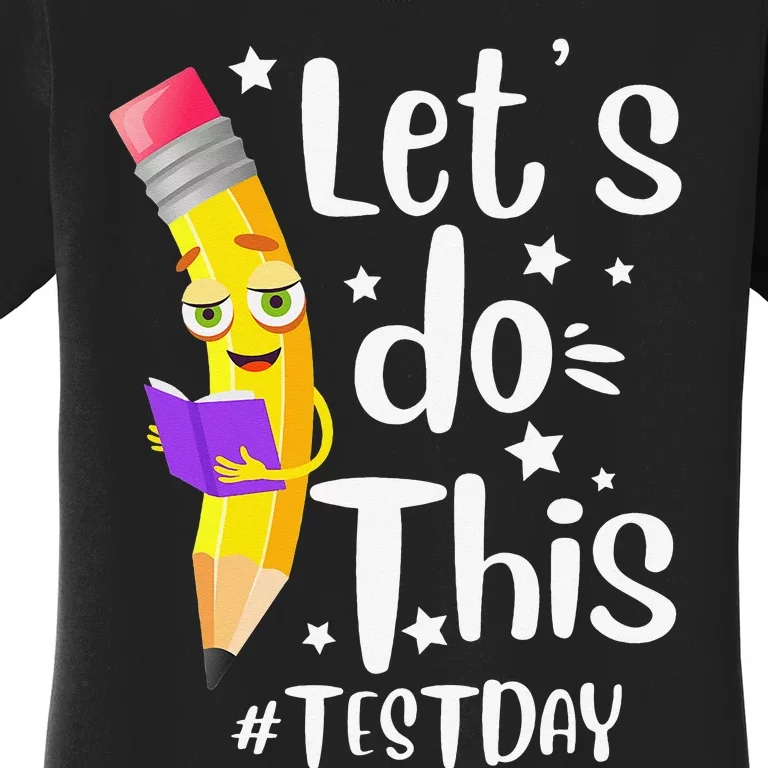 Test Day Teacher Lets do This Test day State Testing Teacher Women's T-Shirt