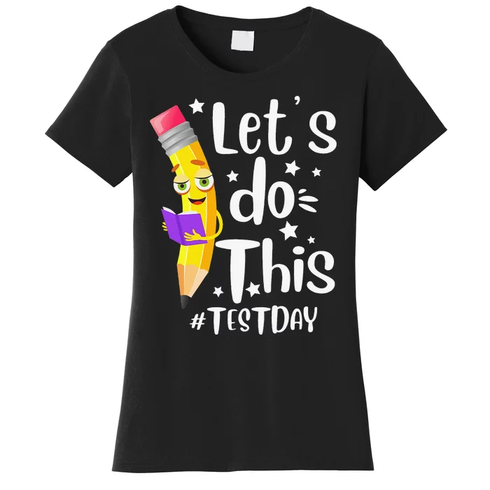 Test Day Teacher Lets do This Test day State Testing Teacher Women's T-Shirt