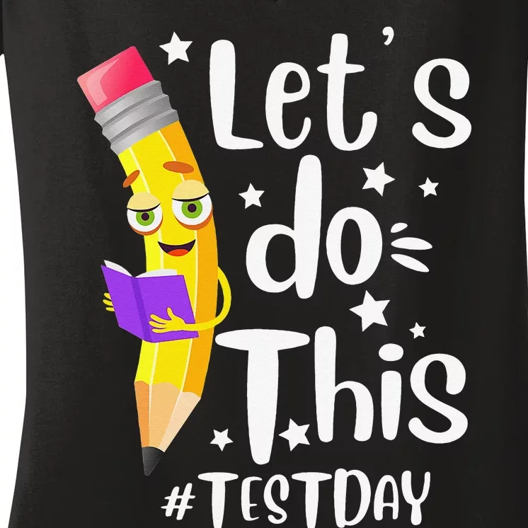 Test Day Teacher Lets do This Test day State Testing Teacher Women's V-Neck T-Shirt