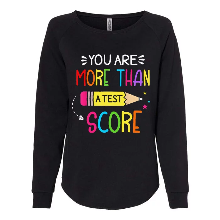 Test Day Teacher You Are More Than A Test Score Womens California Wash Sweatshirt