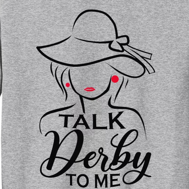 Talk Derby To Me Funny Derby Party Horse Racing Fans Tall Sweatshirt