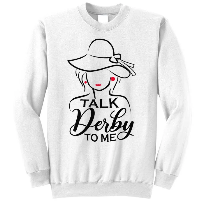 Talk Derby To Me Funny Derby Party Horse Racing Fans Sweatshirt