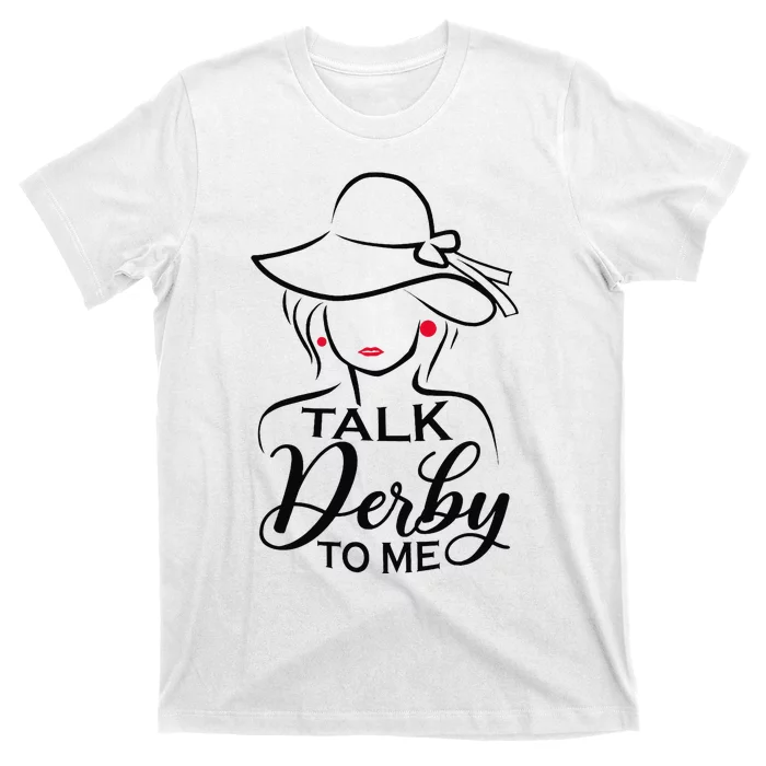 Talk Derby To Me Funny Derby Party Horse Racing Fans T-Shirt