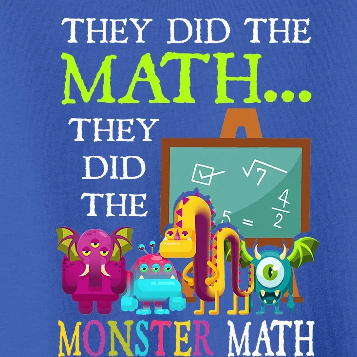 They Did The Math They Did The Monster Math Toddler T-Shirt