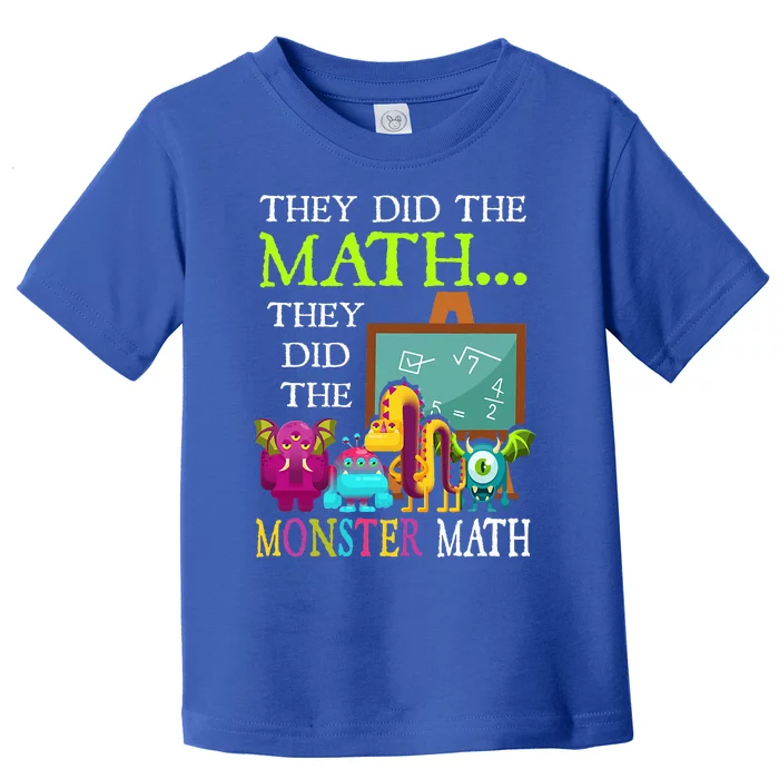 They Did The Math They Did The Monster Math Toddler T-Shirt