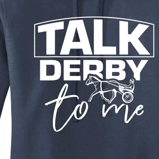 Talk Derby To Me Derby Horse Racing Funny Harness Racing Women's Pullover Hoodie