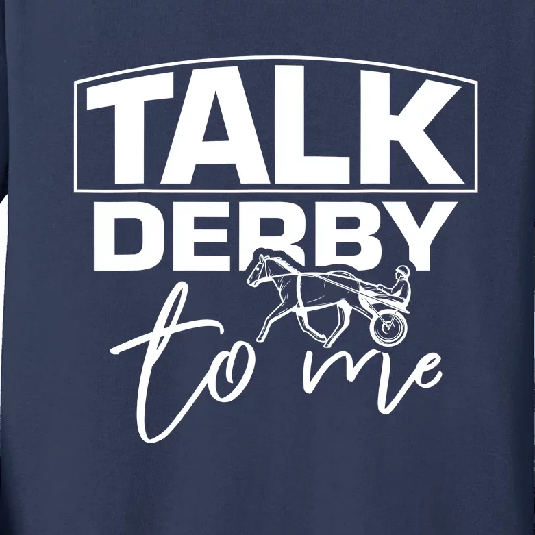 Talk Derby To Me Derby Horse Racing Funny Harness Racing Kids Long Sleeve Shirt