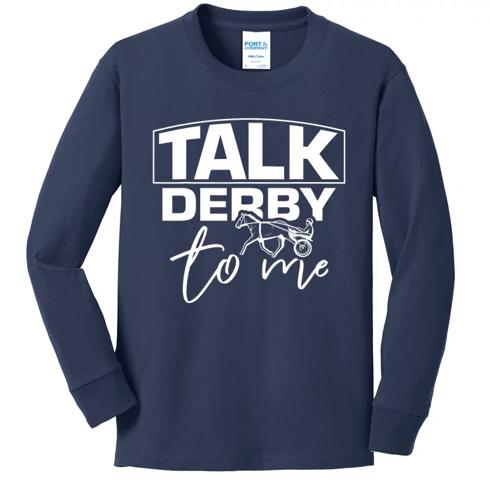 Talk Derby To Me Derby Horse Racing Funny Harness Racing Kids Long Sleeve Shirt