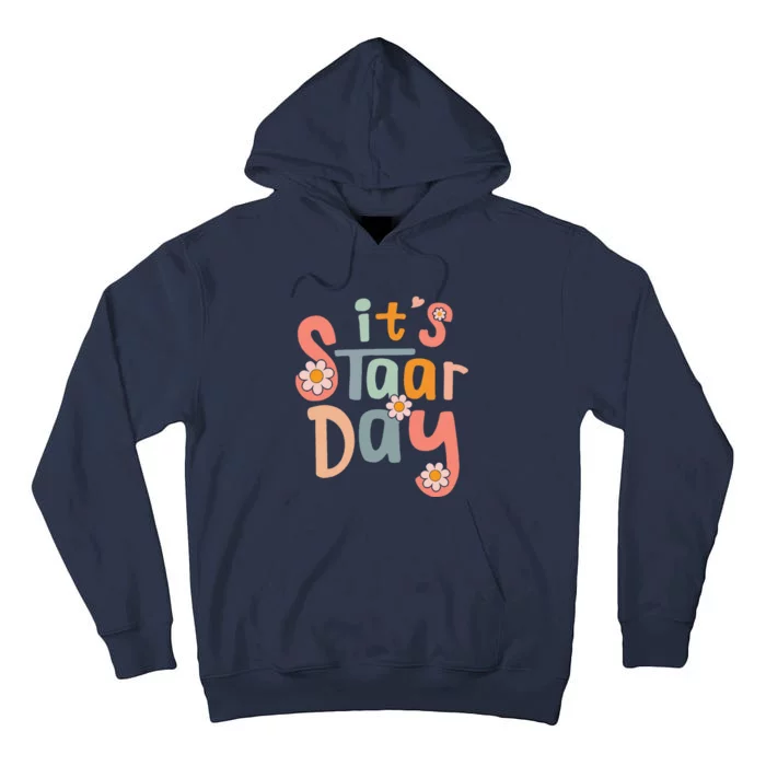 Test Day Teacher Its Staar Day Gifts Tall Hoodie