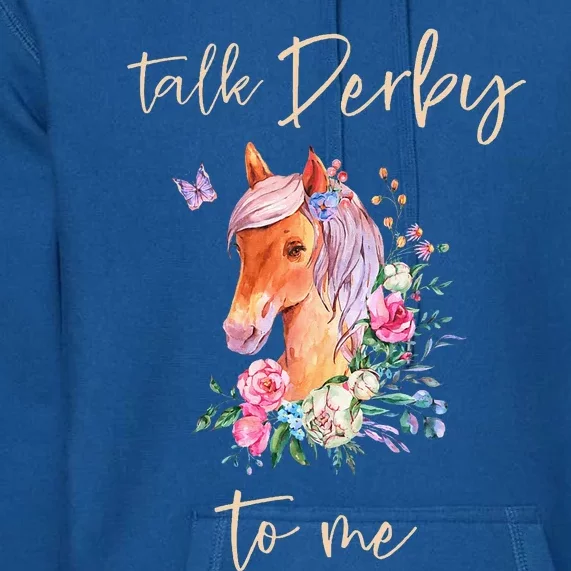 Talk Derby To Me Horse Racing Fan Premium Hoodie