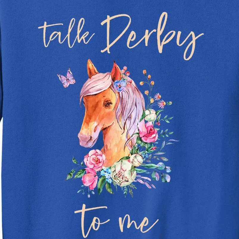 Talk Derby To Me Horse Racing Fan Tall Sweatshirt