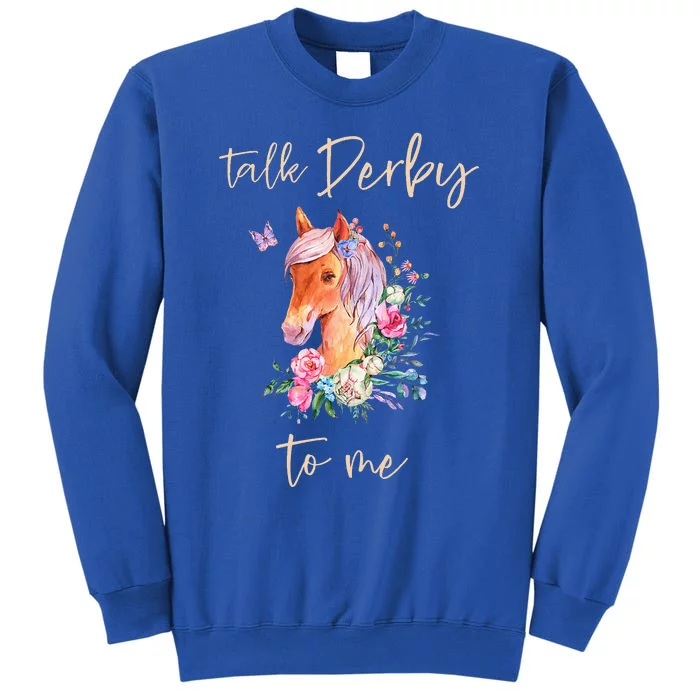 Talk Derby To Me Horse Racing Fan Tall Sweatshirt