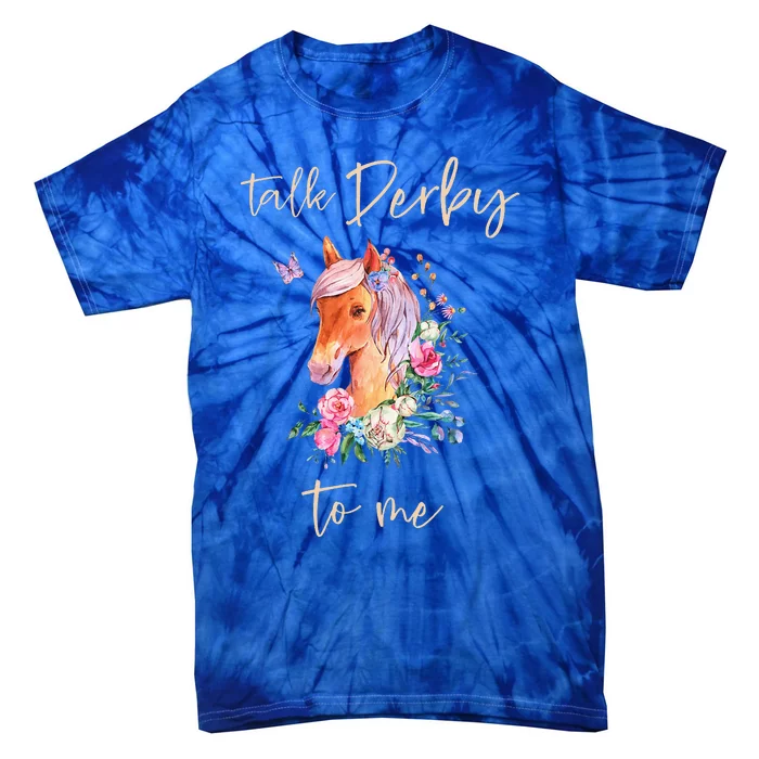 Talk Derby To Me Horse Racing Fan Tie-Dye T-Shirt