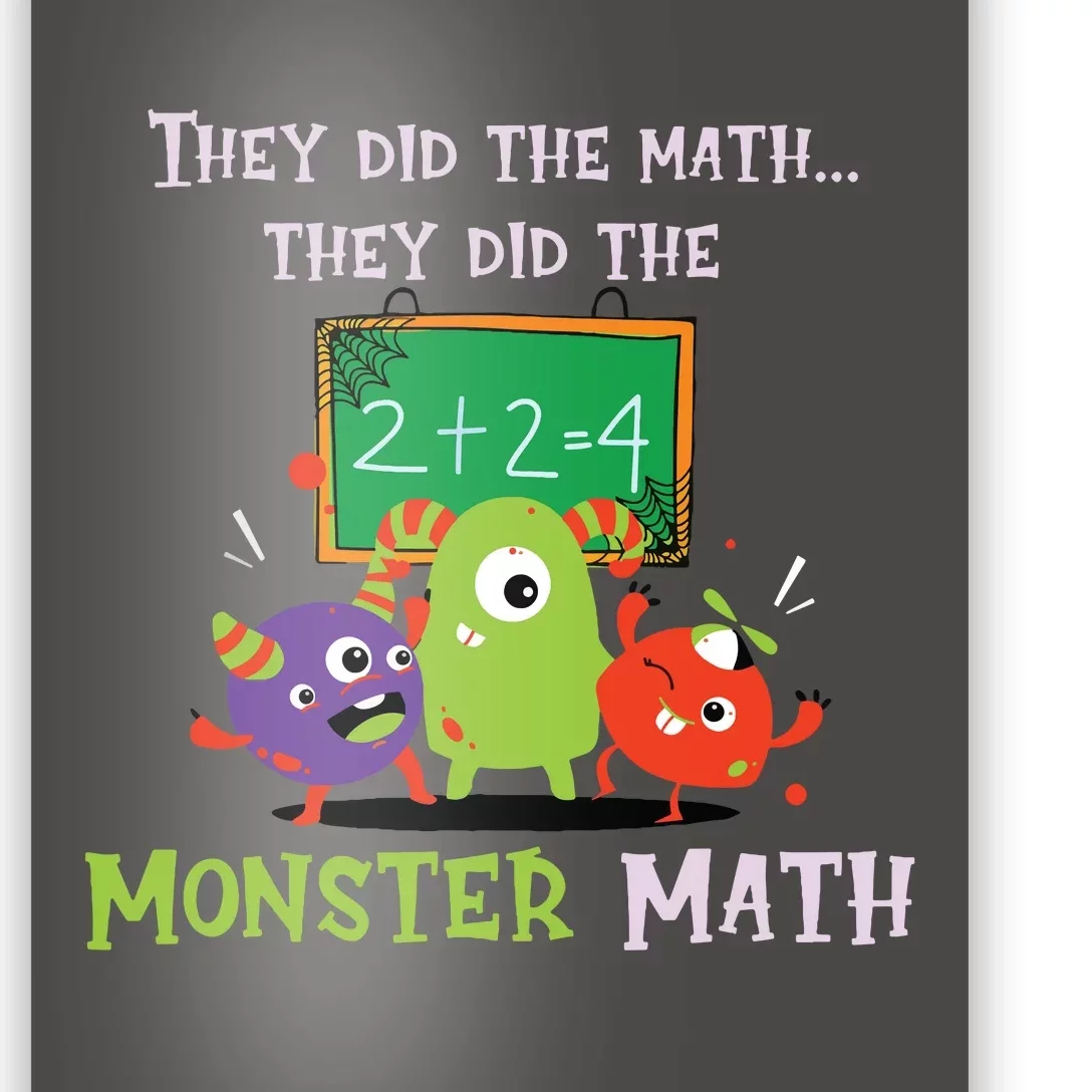 They Did The Math They Did The Monster Math Funny Poster