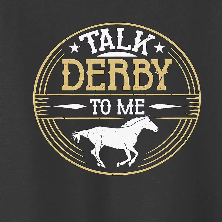 Talk Derby To Me American Quarter Horse Derby Horse Racing Toddler T-Shirt