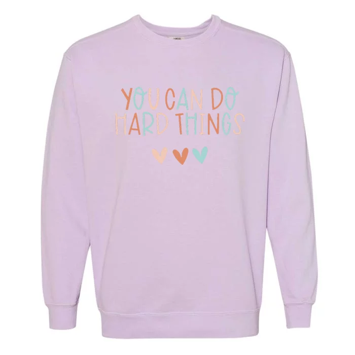 Test Day Teacher You Can Do Hard Things Garment-Dyed Sweatshirt