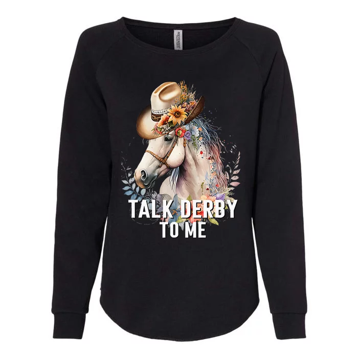 Talk Derby To Me Horse Racing Womens California Wash Sweatshirt