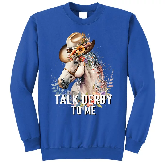 Talk Derby To Me Horse Racing Tall Sweatshirt