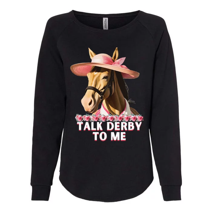 Talk Derby To Me Horse Racing Lover Womens California Wash Sweatshirt