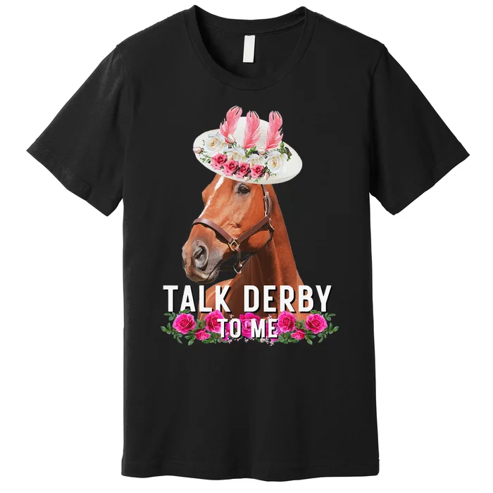 Talk Derby To Me Horse Racing Funny Derby Day Premium T-Shirt