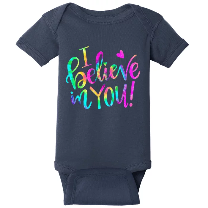 Test Day Teacher I Believe In You Testing Day Tie Dye Baby Bodysuit