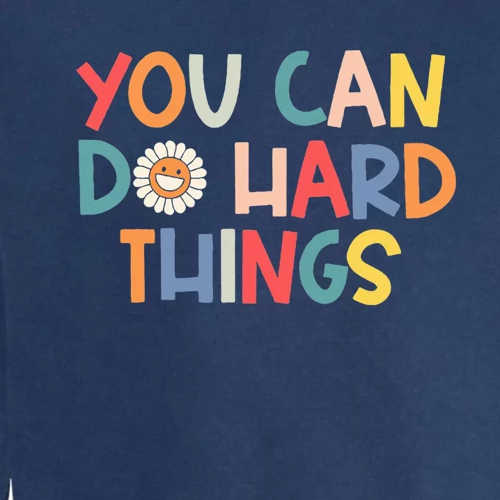 Test Day Teacher You Can Do Hard Things Garment-Dyed Sweatshirt