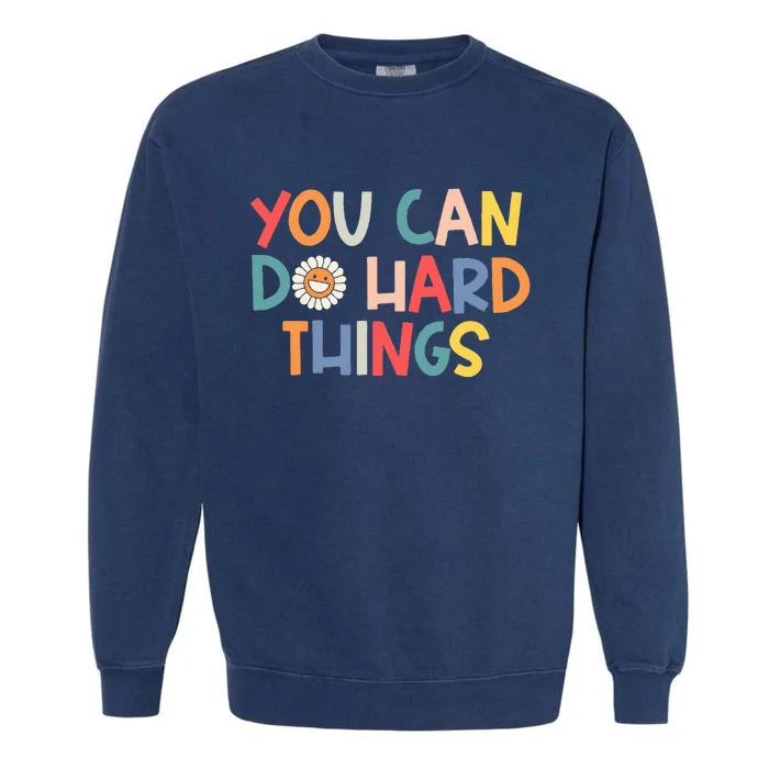 Test Day Teacher You Can Do Hard Things Garment-Dyed Sweatshirt