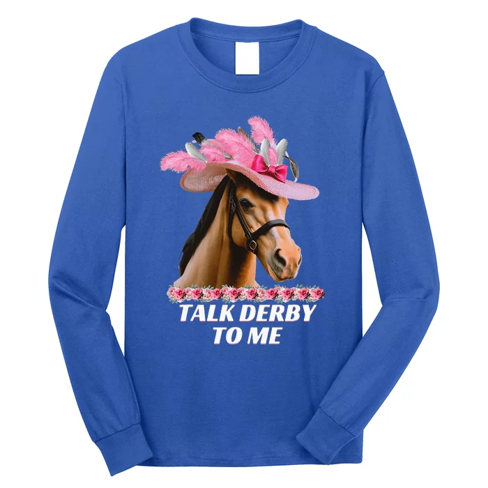 Talk Derby To Me Horse Racing Lover Long Sleeve Shirt