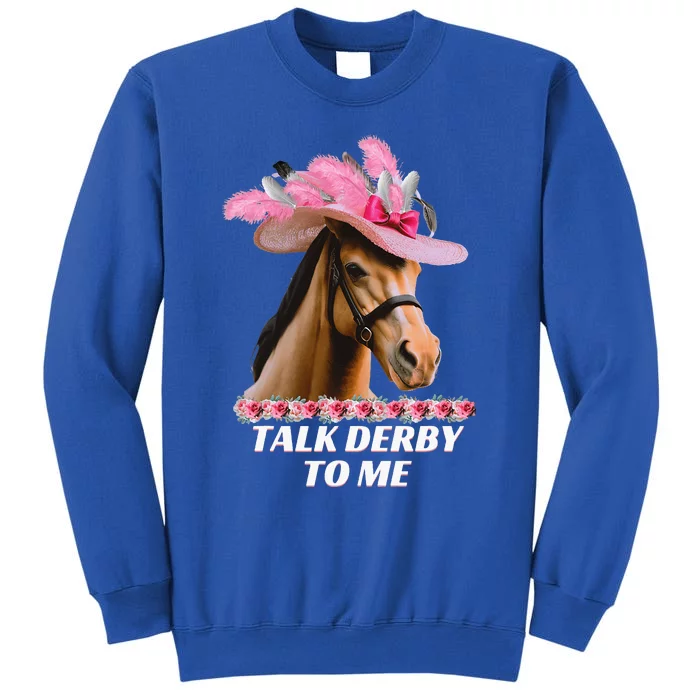 Talk Derby To Me Horse Racing Lover Tall Sweatshirt