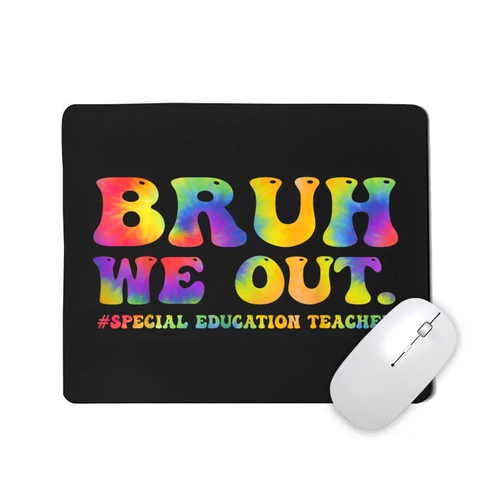 Tie Dye Teacher Bruh We Out Special Education Last Day Of School Gift Mousepad