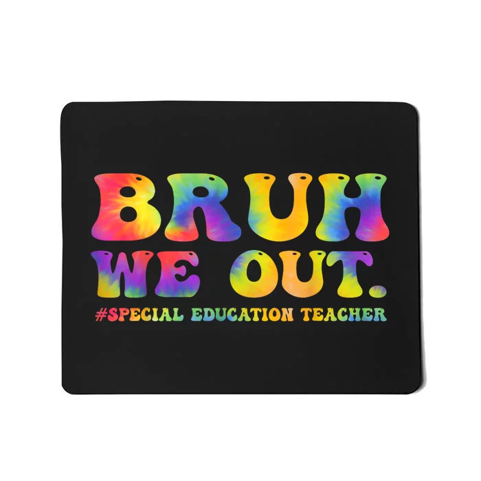 Tie Dye Teacher Bruh We Out Special Education Last Day Of School Gift Mousepad