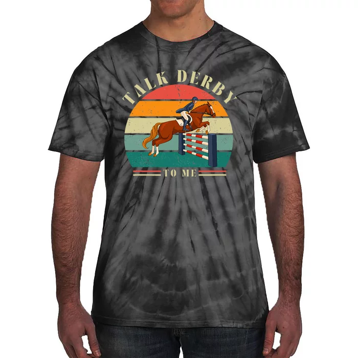 Talk Derby To Me Funny Horse Racing Lover Derby Day 2024 Tie-Dye T-Shirt