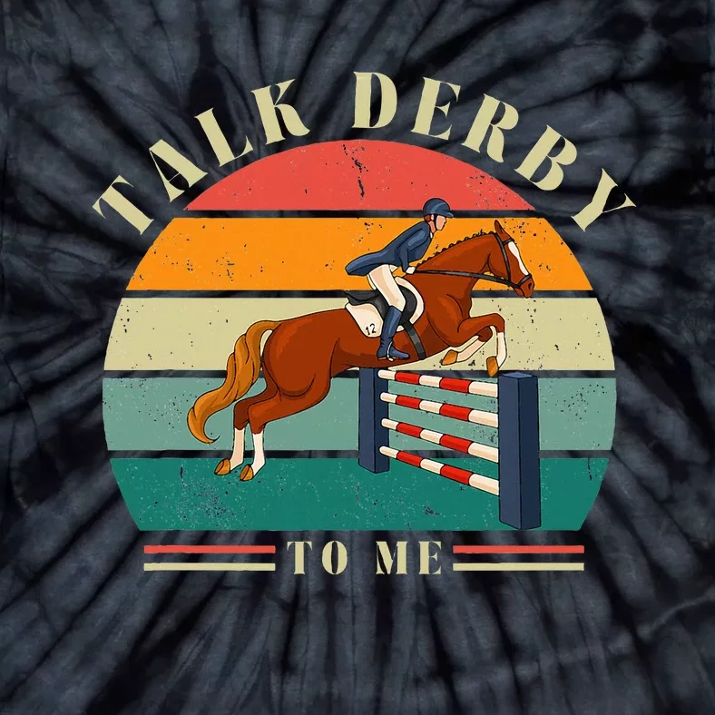 Talk Derby To Me Funny Horse Racing Lover Derby Day 2024 Tie-Dye T-Shirt