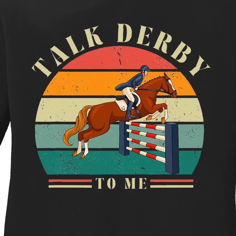 Talk Derby To Me Funny Horse Racing Lover Derby Day 2024 Ladies Long Sleeve Shirt