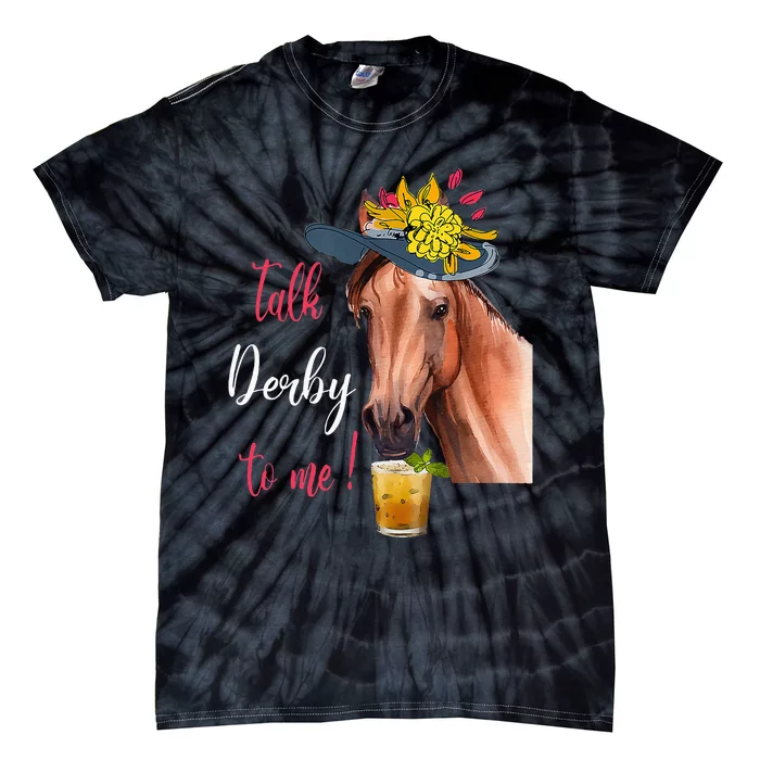 Talk Derby To Me Funny Horse Racing Lover Derby Day Tie-Dye T-Shirt