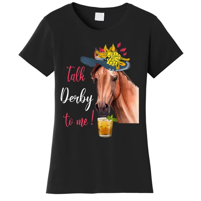 Talk Derby To Me Funny Horse Racing Lover Derby Day Women's T-Shirt