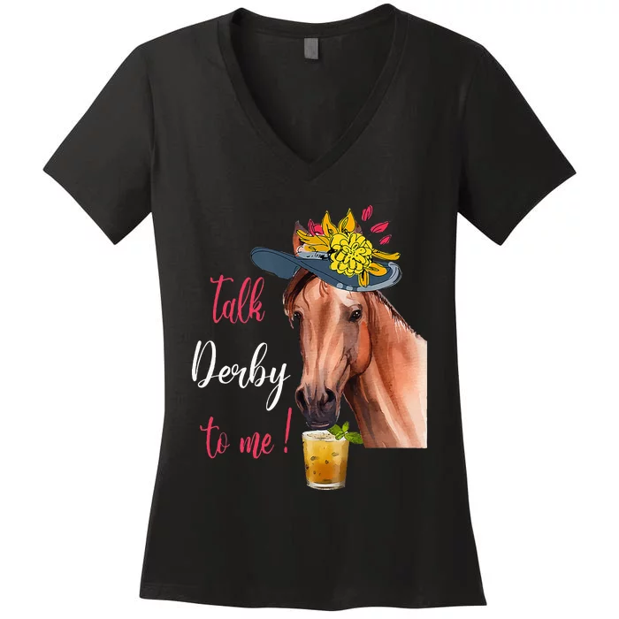 Talk Derby To Me Funny Horse Racing Lover Derby Day Women's V-Neck T-Shirt