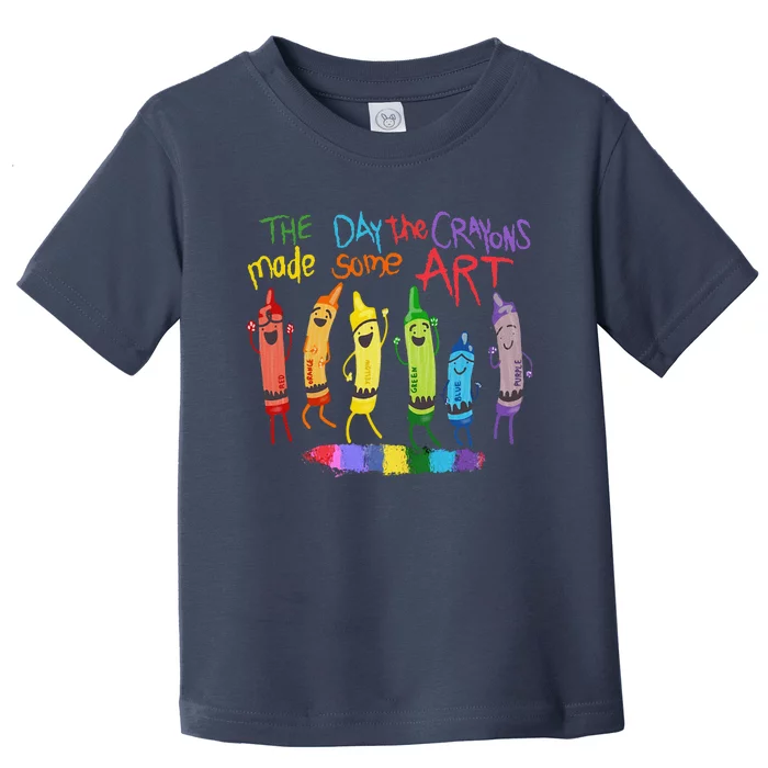 The Day The Crayons Made Some Art Teacher Art Toddler T-Shirt