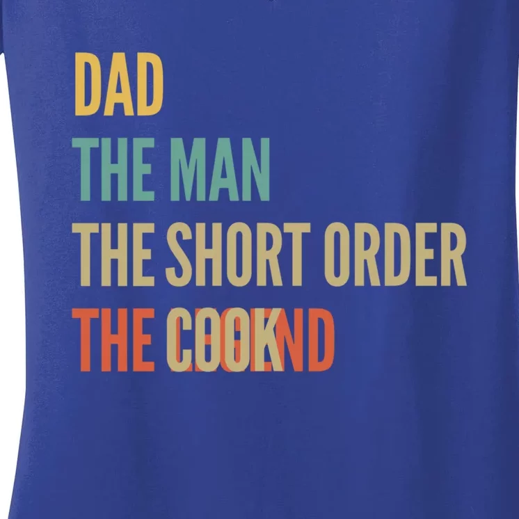 The Dad The The Short Order Cook The Legend Funny Gift Women's V-Neck T-Shirt