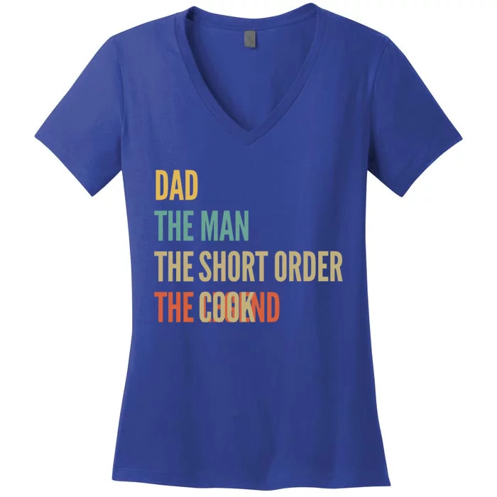 The Dad The The Short Order Cook The Legend Funny Gift Women's V-Neck T-Shirt